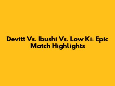 Devitt Vs. Ibushi Vs. Low Ki: Epic Match Highlights