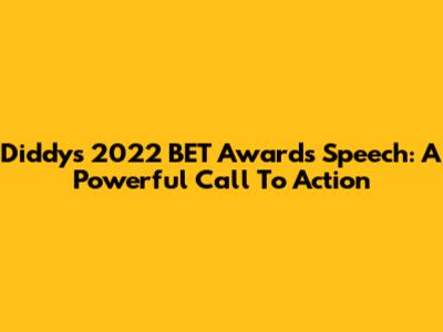 Diddy's 2022 BET Awards Speech: A Powerful Call To Action