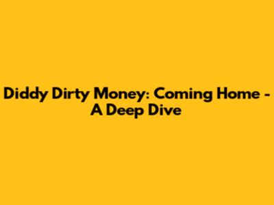 Diddy Dirty Money: Coming Home - A Deep Dive