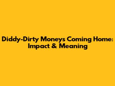 Diddy-Dirty Money's 'Coming Home': Impact & Meaning