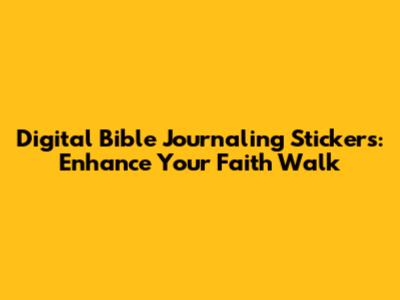 Digital Bible Journaling Stickers: Enhance Your Faith Walk