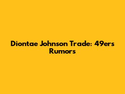 Diontae Johnson Trade: 49ers Rumors