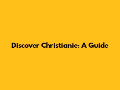 Discover Christianie: A Guide