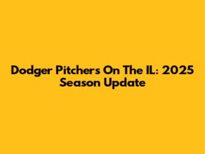 Dodger Pitchers On The IL: 2025 Season Update