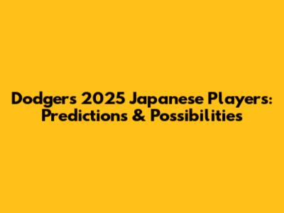 Dodgers' 2025 Japanese Players: Predictions & Possibilities