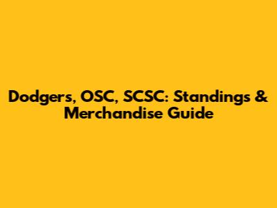 Dodgers, OSC, SCSC: Standings & Merchandise Guide