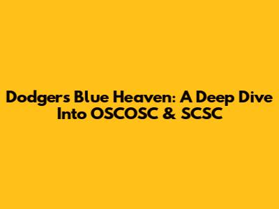 Dodgers Blue Heaven: A Deep Dive Into OSCOSC & SCSC