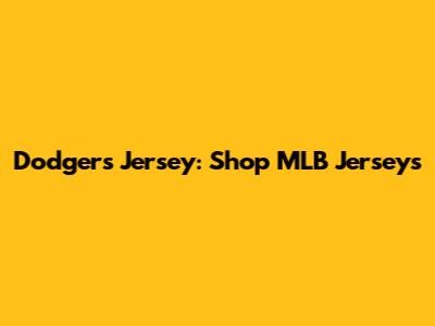 Dodgers Jersey: Shop MLB Jerseys