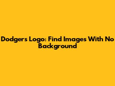 Dodgers Logo: Find Images With No Background