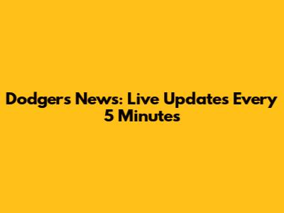 Dodgers News: Live Updates Every 5 Minutes
