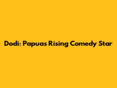 Dodi: Papua's Rising Comedy Star