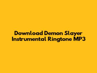 Download Demon Slayer Instrumental Ringtone MP3