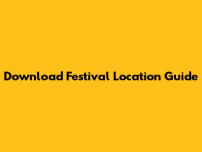 Download Festival Location Guide