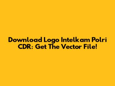 Download Logo Intelkam Polri CDR: Get The Vector File!