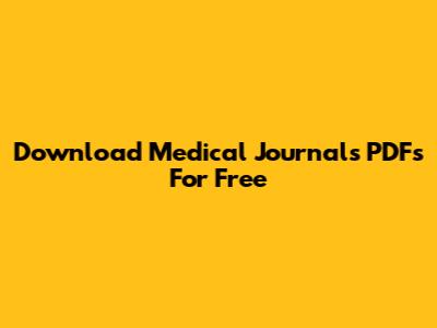 Download Medical Journals PDFs For Free