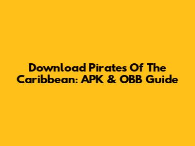 Download Pirates Of The Caribbean: APK & OBB Guide
