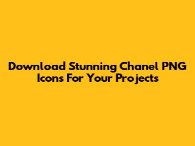 Download Stunning Chanel PNG Icons For Your Projects