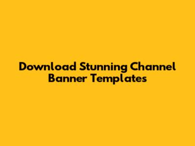 Download Stunning Channel Banner Templates