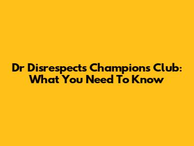 Dr Disrespect's Champions Club: What You Need To Know
