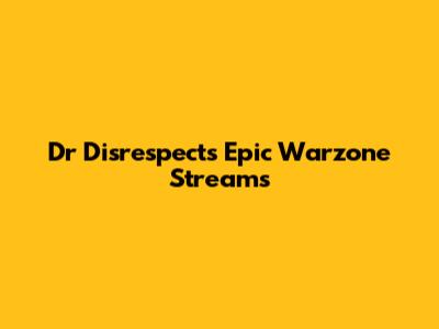 Dr Disrespect's Epic Warzone Streams