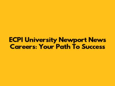 ECPI University Newport News Careers: Your Path To Success
