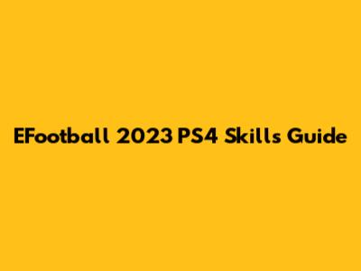 EFootball 2023 PS4 Skills Guide
