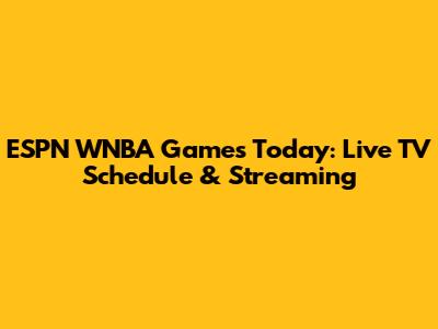 ESPN WNBA Games Today: Live TV Schedule & Streaming
