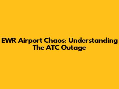 EWR Airport Chaos: Understanding The ATC Outage