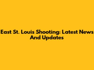 East St. Louis Shooting: Latest News And Updates