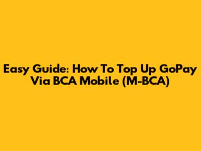 Easy Guide: How To Top Up GoPay Via BCA Mobile (M-BCA)