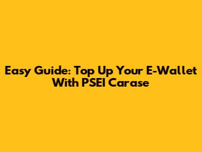 Easy Guide: Top Up Your E-Wallet With PSEI Carase