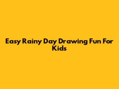 Easy Rainy Day Drawing Fun For Kids