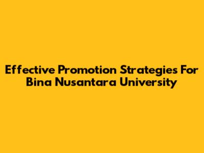 Effective Promotion Strategies For Bina Nusantara University