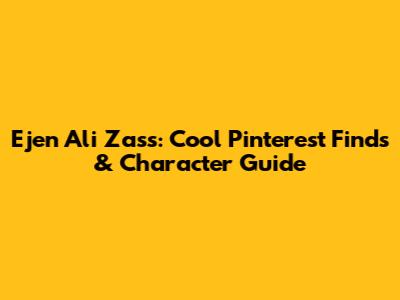 Ejen Ali Zass: Cool Pinterest Finds & Character Guide