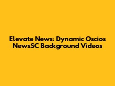 Elevate News: Dynamic Oscios NewsSC Background Videos