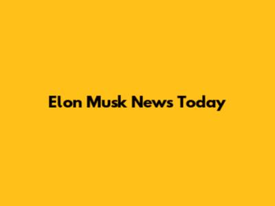 Elon Musk News Today