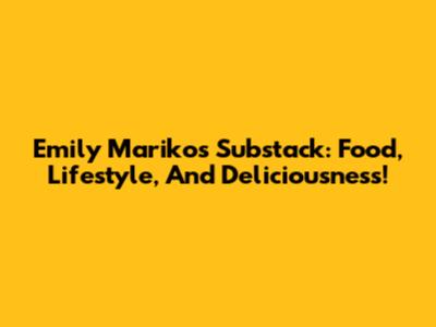 Emily Mariko's Substack: Food, Lifestyle, And Deliciousness!