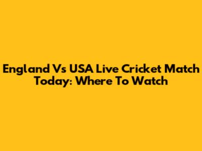 England Vs USA Live Cricket Match Today: Where To Watch
