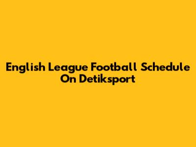 English League Football Schedule On Detiksport