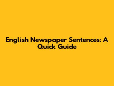 English Newspaper Sentences: A Quick Guide