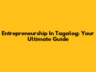 Entrepreneurship In Tagalog: Your Ultimate Guide