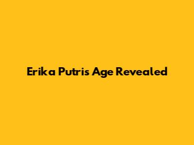 Erika Putri's Age Revealed
