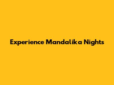 Experience Mandalika Nights