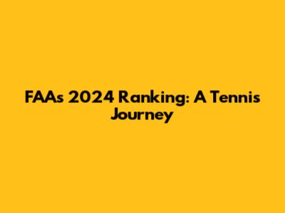 FAA's 2024 Ranking: A Tennis Journey
