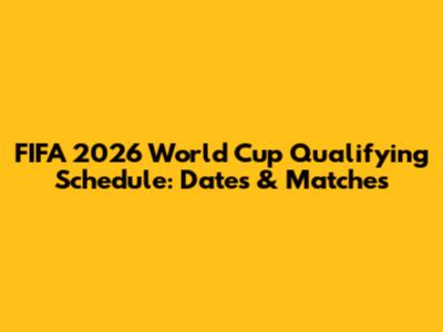 FIFA 2026 World Cup Qualifying Schedule: Dates & Matches