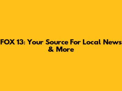 FOX 13: Your Source For Local News & More