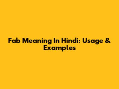 Fab Meaning In Hindi: Usage & Examples