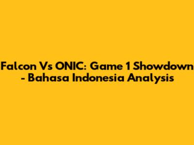 Falcon Vs ONIC: Game 1 Showdown - Bahasa Indonesia Analysis