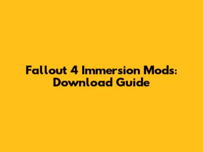 Fallout 4 Immersion Mods: Download Guide