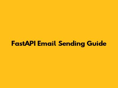 FastAPI Email Sending Guide